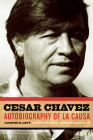 Cesar Chavez: Autobiography of La Causa By Jacques E. Levy, Fred Ross, Jr. (Foreword by), Jacqueline M. Levy (Afterword by) Cover Image