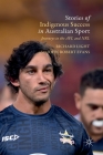 Stories of Indigenous Success in Australian Sport: Journeys to the Afl and Nrl By Richard Light, John Robert Evans Cover Image