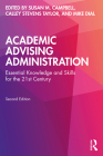 Academic Advising Administration: Essential Knowledge and Skills for the 21st Century By Susan M. Campbell (Editor), Calley Stevens Taylor (Editor), Mike Dial (Editor) Cover Image