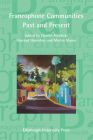 Francophone Communities Past and Present: Paragraph Special Issue (Vol 37, Issue 2) (Paragraph Special Issues #37) By Charles Forsdick (Editor), Mairéad Hanrahan (Editor), Martin Munro (Editor) Cover Image