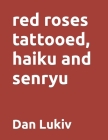red roses tattooed, haiku and senryu Cover Image