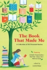 The Book that Made Me: A Collection of 32 Personal Stories. Cover Image