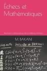 Échecs et Mathématiques: Résolution mathématique des problèmes d'échecs By Mustapha Bakani Cover Image