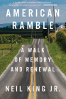 American Ramble: A Walk of Memory and Renewal By Neil King Cover Image
