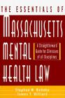 The Essentials of Massachusetts Mental Health Law: A Straightforward Guide for Clinicians of All Disciplines Cover Image