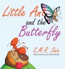 Little Ant and the Butterfly: Appearances Can Be Deceiving (Little Ant Books #1) By S. M. R. Saia, Tina Perko (Illustrator) Cover Image
