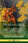The Brass Check: A Study of American Journalism; Evidence and Reasons Behind the Media's Corruption By Upton Sinclair Cover Image