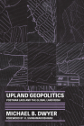 Upland Geopolitics: Postwar Laos and the Global Land Rush (Culture) By Michael B. Dwyer, K. Sivaramakrishnan (Editor), K. Sivaramakrishnan (Foreword by) Cover Image