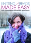Knitting with Beads Made Easy: Simple Techniques, Handy Shortcuts, and 60 Fabulous Projects By LIV Asplund, Jane Asprusten Cover Image