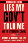 Lies My Gov't Told Me - Signed Limited Edition: And the Better Future Coming (Children’s Health Defense) By Robert W. Malone Cover Image