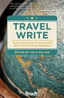 Travel Write: Select Entries from 20 Years of the Bradt Travel-Writing Competition By Celia Dillow (Editor) Cover Image