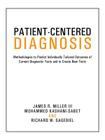 Patient-Centered Diagnosis: Methodologies to Predict Individually Tailored Outcomes of Current Diagnostic Tests and to Create New Tests By Kashani-Sabet and Sagebiel Miller Cover Image