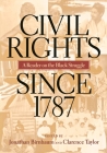 Civil Rights Since 1787: A Reader on the Black Struggle By Jonathan Birnbaum (Editor), Clarence Taylor (Editor) Cover Image