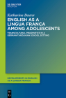 English as a Lingua Franca Among Adolescents: Transcultural Pragmatics in a German-Tanzanian School Setting (Developments in English as a Lingua Franca [Delf] #18) Cover Image