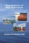 Risk Analysis of Ship Operations: Research and Case Studies of Shipboard Accidents By Hristos Karahalios Cover Image