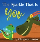 The Sparkle That Is You: A Children's Story of Embracing Uniqueness with Love Cover Image