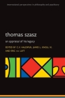 Thomas Szasz: An Appraisal of His Legacy (International Perspectives in Philosophy and Psychiatry) Cover Image
