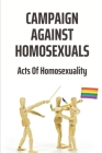 Campaign Against Homosexuals: Acts Of Homosexuality: Lgbt Psychological Assessment By Lauralee Boggiano Cover Image