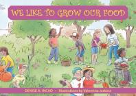 We Like to Grow Our Food (Family and World Health) Cover Image
