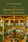 Reading Scripture with the Reformers By Timothy George Cover Image