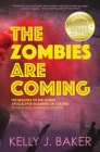 The Zombies are Coming: The Realities of the Zombie Apocalypse in American Culture (Revised and Expanded Edition) By Kelly Baker Cover Image