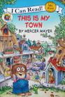 Little Critter: This Is My Town (My First I Can Read) Cover Image