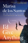 I'd Give Anything: A Novel By Marisa de los Santos Cover Image
