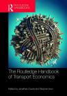 The Routledge Handbook of Transport Economics By Jonathan Cowie (Editor), Stephen Ison (Editor) Cover Image
