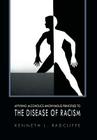 Applying Alcoholics Anonymous Principles to the Disease of Racism By Kenneth L. Radcliffe Cover Image