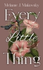 Every Little Thing: a memoir By Melanie J. Makovsky Cover Image