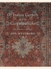 Of Indian Carpets and Carpetwallahs: An Appreciation By Jon Westborg Cover Image