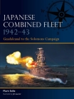 Japanese Combined Fleet 1942–43: Guadalcanal to the Solomons Campaign Cover Image