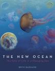 The New Ocean: The Fate of Life in a Changing Sea By Bryn Barnard Cover Image