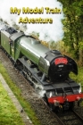 My Model Train Adventure By Rich Linville Cover Image