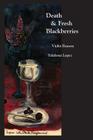 Death & Fresh Blackberries: Dialogues with Death By Violet Reason, Yulalona Lopez Cover Image