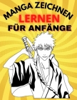 Manga Zeichnen Lernen: Buch lernen, Manga zu zeichnen Für Jugendliche, Teenager, Schritt für Schritt Manga Zeichnung Buch für Kinder und Erwa Cover Image