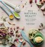 All Natural Beauty: Organic & Homemade Beauty Products By Karin Berndl, Nici Hofer Cover Image