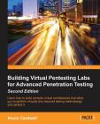 Building Virtual Pentesting Labs for Advanced Penetration Testing, Second Edition Cover Image