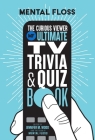 Mental Floss: The Curious Viewer Ultimate TV Trivia & Quiz Book By Mental Floss, Jennifer M. Wood Cover Image