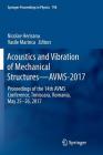 Acoustics and Vibration of Mechanical Structures--Avms-2017: Proceedings of the 14th Avms Conference, Timisoara, Romania, May 25-26, 2017 (Springer Proceedings in Physics #198) By Nicolae Herisanu (Editor), Vasile Marinca (Editor) Cover Image