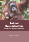 Animal Reproduction: A Veterinary Science Perspective By Frederick Perkins (Editor) Cover Image