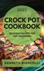 Crock Pot Cookbook 2021: Delicious Recipes for Beginners Cover Image