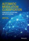 Automatic Modulation Classification: Principles, Algorithms and Applications Cover Image