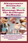 Akupressur Einfache Selbst Heilung Massage Buch für Anfänger ZuHause: Druckpunkt & Reflexzonenmassage Umfassender Leitfaden zur Selbstbehandlung von V Cover Image