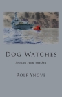Dog Watches: Stories from the Sea By Rolf Yngve Cover Image