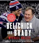 Belichick and Brady: Two Men, the Patriots, and How They Revolutionized Football By Michael Holley, Dan Woren (Read by) Cover Image