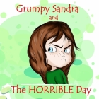 Grumpy Sandra And The Horrible Day: The Book About Unconditional And Forgiving Parental Love As A Way To Help Children Handle Their Big Feelings By Lana Mol (Illustrator), Melissa Winn Cover Image