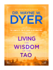 Living the Wisdom of the Tao: The Complete Tao Te Ching and Affirmations By Dr. Wayne W. Dyer Cover Image
