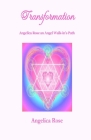 Transformation: Angelica Rose an Angel Walk-in's Path By Angelica Rose Cover Image