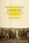 When the Sun Danced: Myth, Miracles, and Modernity in Early Twentieth-Century Portugal (Studies in Religion and Culture) By Jeffrey S. Bennett Cover Image